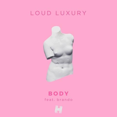 Body (feat. Brando) by Loud Luxury 