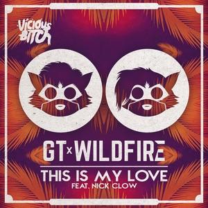 This Is My Love (Radio Edit) by GT &amp; Wildfire feat. Nick Clow
