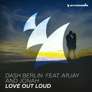 Love Out Loud (Club Mix) by Dash Berlin feat. Arjay and Jonah