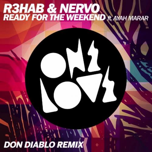 Ready For The Weekend (Radio Mix) by R3hab &amp; Nervo Feat. Ayah Marar