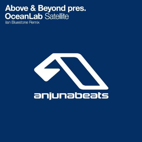 Satellite (Ilan Bluestone Remix) by Above &amp; Beyond Pres. Oceanlab 