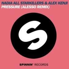 Pressure (Alesso Remix) by Alex Kenji, Starkillers, Nadia Ali 