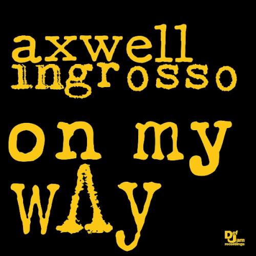 On My Way by Axwell &amp; Ingrosso 