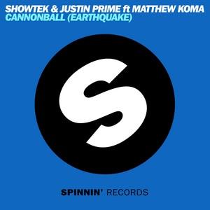 Cannonball (Earthquake) by Showtek &amp; Justin Prime Feat. Matthew Koma