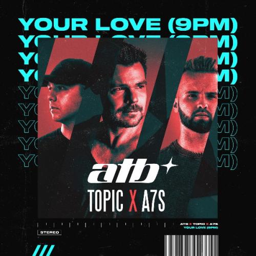Your Love (9PM) by ATB/Topic/A7S 