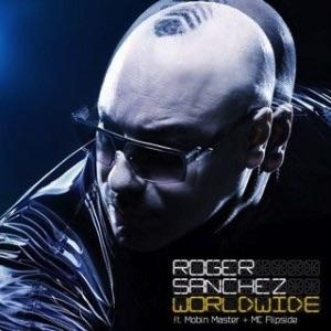 Worldwide by Roger Sanchez Feat. Mobin Master &amp; Mc Flipside