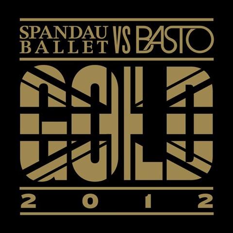 Gold 2012 (Radio Edit) by Spandau Ballet &amp; Basto 
