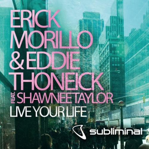 Live Your Life by Eric Morillo, Eddie Thoneick &amp; Shawnee Taylor 