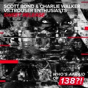 Sweet Release (Original Mix) by Scott Bond &amp; Charlie Walker vs Trouser Enthusiasts
