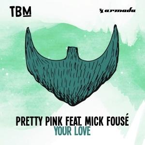 Your Love (Original Mix Edit) by Pretty Pink feat. Mick Fous