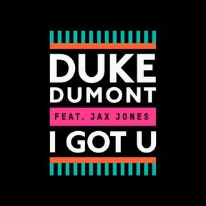 I Got U by Duke Dumont Feat. Jax Jones