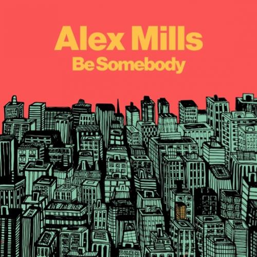 Be Somebody (Radio Edit) by Alex Mills 