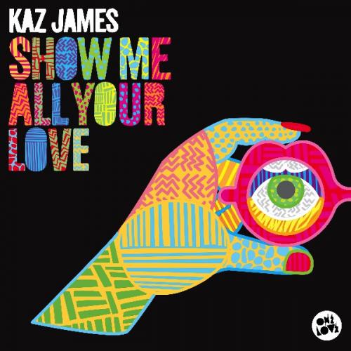 Show Me All Your Love (Radio Edit) by Kaz James 