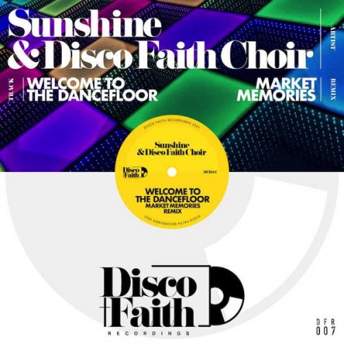 Welcome To The Dancefloor (Market Memories Remix) by Sunshine and Disco Faith Choir 