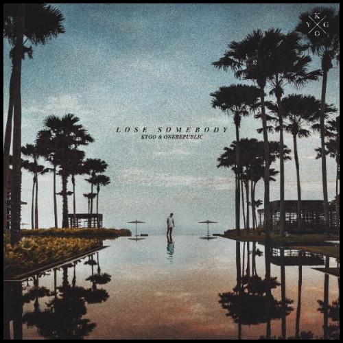 Lose Somebody by Kygo &amp; OneRepublic 